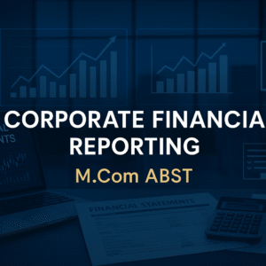 CORPORATE FINANCIAL REPORTING M.COM ABST SEMSTER - 2 PAPER - 5