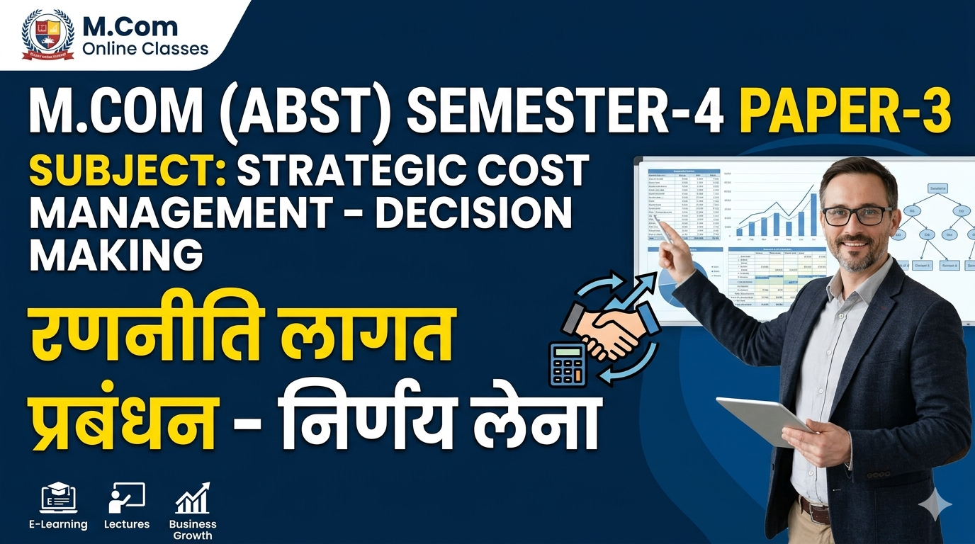 STRACTEGIC COST MANAGEMENT DECISION MAKING रणनीति लागत प्रबंधन M.COM (ABST) SEMSTER – 4. PAPER- 3.