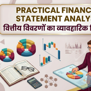 PRACTICLE FINANCIAL STATEMENT ANALYSIS वित्तीय विवरणों का व्यावहारिक विश्लेषण M.COM (ABST) SEMSTER - 4. PAPER- 6.