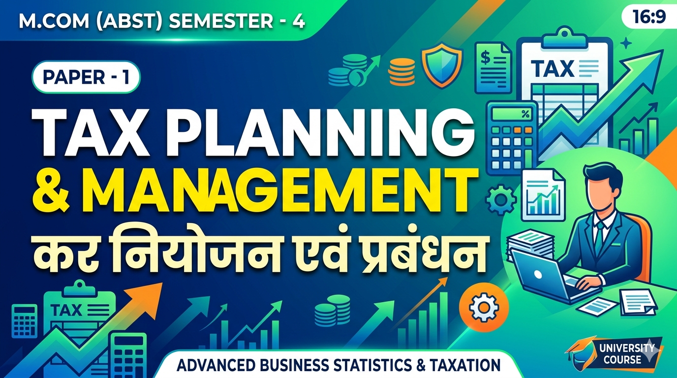 TAX PLANNING & MNAGEMENT कर नियोजन एवं प्रबंधन M.COM (ABST) SEMSTER – 4. PAPER-1.