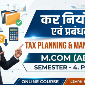 कर नियोजन एवं प्रबंधन TAX PLANNING & MNAGEMENT M.COM (ABST) SEMSTER - 4. PAPER-1.