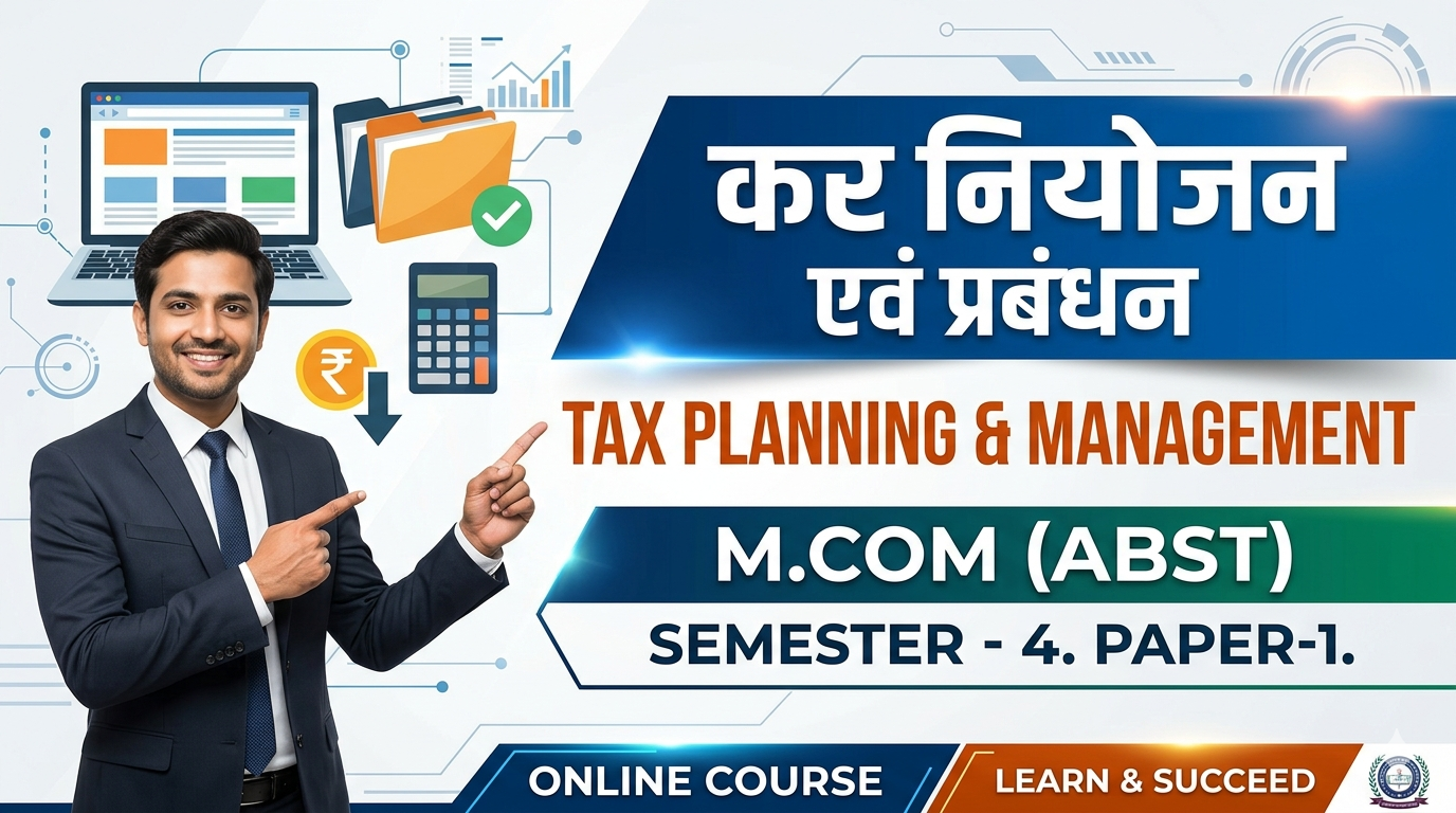 कर नियोजन एवं प्रबंधन TAX PLANNING & MNAGEMENT M.COM (ABST) SEMSTER – 4. PAPER-1.